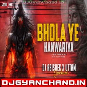 Bhola Ye Kanwariya - EDM TRANCE MIX - Dj Abishek Jharkhand